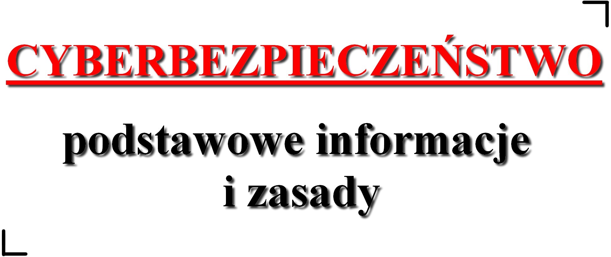 Cyberbezpieczeństwo - podstawowe informacje i zasady