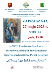 Zaproszenie na XVIII Powiatowe Spotkania Zespołów Ludowych Suwalszczyzny Śpiewających Majowe Pieśni Religijne „Chwalcie łąki umajone”