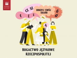 „Odkryj Swój Skarb/Język. Bogactwo językowe Rzeczypospolitej” konkurs na najciekawsze inicjatywy edukacyjno-kulturalne